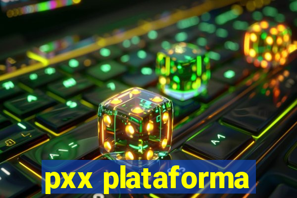 pxx plataforma